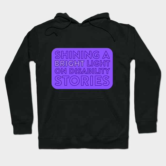 Disability Stories Hoodie by Disability After Dark